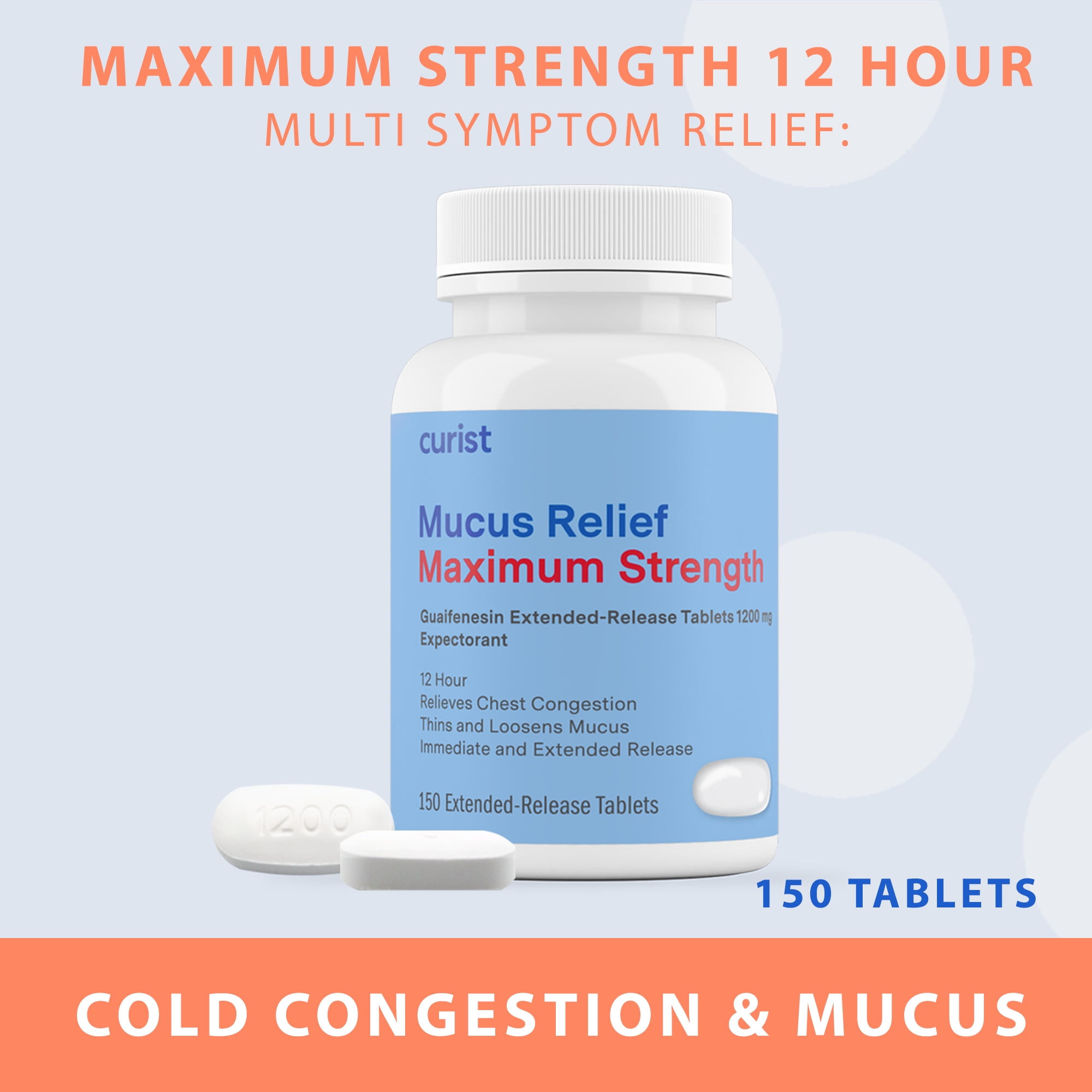 Curist Mucus Relief Guaifenesin 1200 mg Extended Release Tablets 150 Count - OTC Mucus Relief & Cough Aid